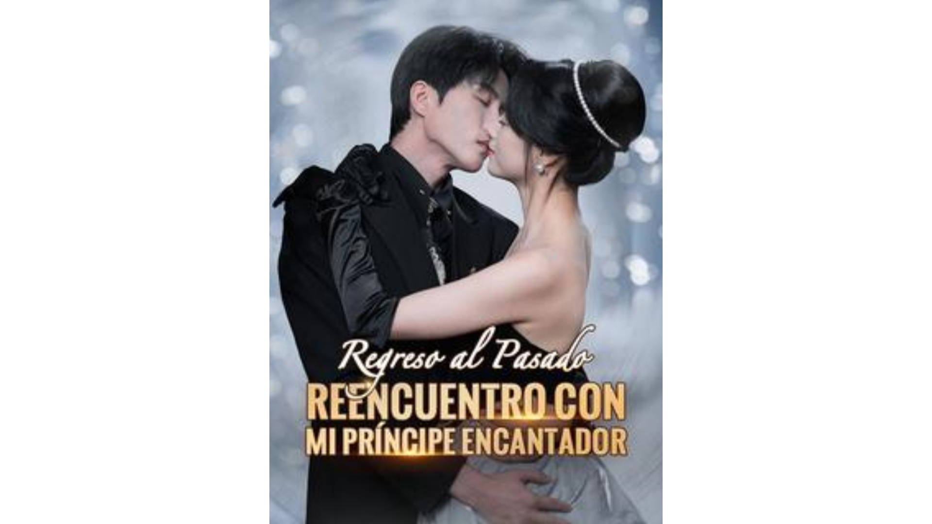 Regreso al Pasado: Reencuentro con mi Príncipe Encantador (Sub Español)