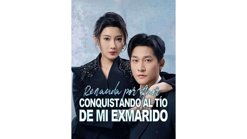 Renacida por amor: Conquistando al tío de mi exmarido (Doblado)