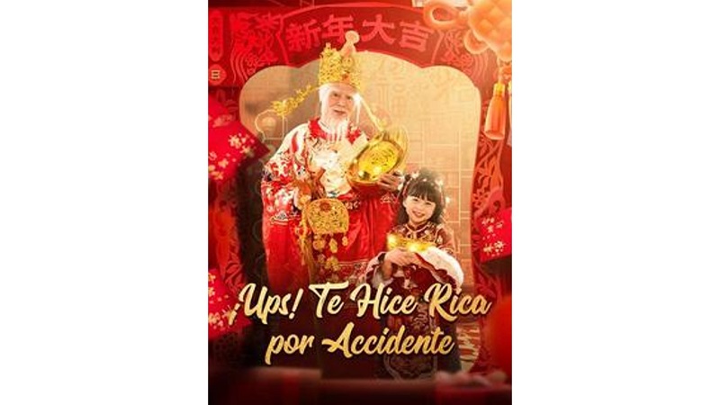 ¡Ups! Te Hice Rica por Accidente (Sub Español)